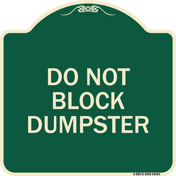 Do Not Block Dumpster Heavy-Gauge Aluminum Architectural Sign, 18" x 18", G-1818-24164